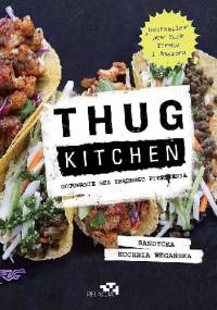 Thug Kitchen. Gotowanie bez zbędnego pieprzenia - Kitchen Thug