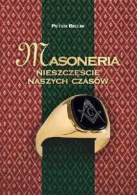 Masoneria - nieszczęście naszych czasów - Peter Bielik