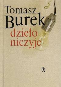 Dzieło niczyje - Tomasz Burek