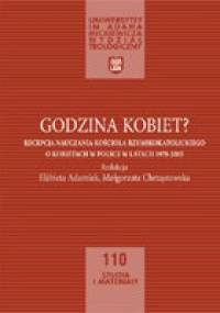 Godzina Kobiet? Recepcja nauczania Kościoła Rzymskokatolickiego o kobietach w Polsce w latach 1978-2005 - Elżbieta Adamiak, Małgorzata Chrząstowska