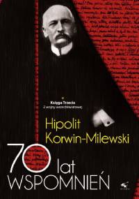 70 lat wspomnień - Hipolit Korwin Milewski Tom II - Hipolit Korwin - Milewski