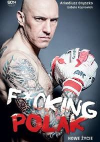 Fucking Polak. Nowe życie - Arkadiusz Onyszko, Izabela Koprowiak