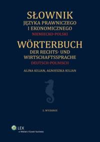 Słownik języka prawniczego i ekonomicznego. Niemiecko-polski - Agnieszka Kilian, Alina Kilian