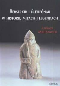 Berserkir i ulfhednar w historii mitach i legendach - Łukasz Malinowski
