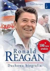 Ronald Reagan. Duchowa biografia - Paul Kengor