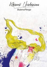 Kobiecość Ucieleśniona - Bożena Pierga