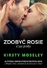 Zdobyć Rosie. Czas próby - Kirsty Moseley