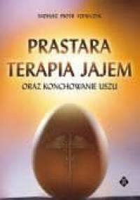 Prastara terapia jajem oraz konchowanie uszu - Tadeusz Piotr Szewczyk