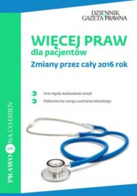Więcej praw dla pacjentów Zmiany przez cały 2016 rok - Klinger Klara, Kurowska Aleksandra