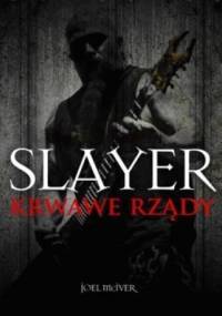 Slayer. Krwawe rządy - Joel McIver