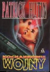 Kochankowie wojny - Patrick Hutin
