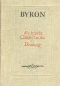 Wędrówki Childe Harolda. Dramaty - George Gordon Byron