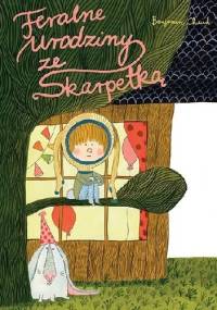 Feralne urodziny ze Skarpetką - Benjamin Chaud