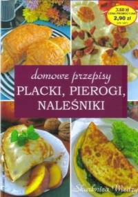 Placki, pierogi, naleśniki. Domowe przepisy