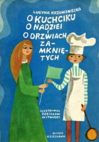 O kuchciku, o nadziei i o drzwiach zamkniętych - Lucyna Krzemieniecka