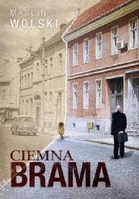 Ciemna brama - Marcin Wolski