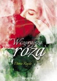 Wczorajsza róża - Daria Rajda
