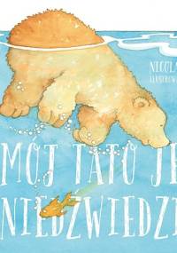 Mój tato jest niedźwiedziem - Nicola Connelly