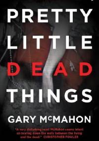 Pretty Little Dead Things - Gary McMahon