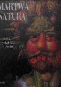 Martwa natura. Historia, arcydzieła, interpretacje