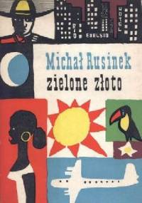 Zielone złoto. Kartki z podróży - Michał Rusinek