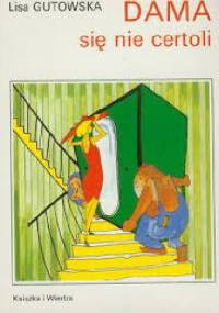 Dama się nie certoli - Lisa Gutowska