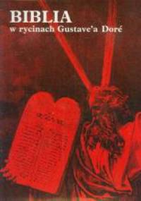 Biblia w rycinach Gustave'a Dore. Stary i Nowy Testament - Gustave Doré