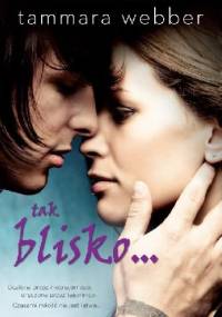 Tak blisko... - Tammara Webber