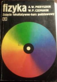 Fizyka: zajęcia fakultatywne - kurs podstawowy - Aleksander Pieryszkin