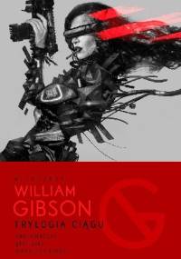 Trylogia Ciągu: Neuromancer, Graf Zero, Mona Liza Turbo - William Gibson