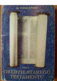 Orędzie Starego Testamentu t. I - Tomasz Jelonek