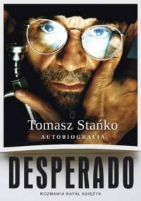 Desperado. Autobiografia - Tomasz Stańko, Rafał Księżyk