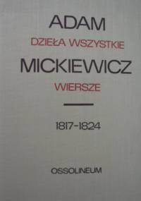 Dzieła wszystkie. Wiersze 1817-1824 - Adam Mickiewicz