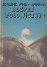 Rozpad połowiczny - Edmund Wnuk-Lipiński