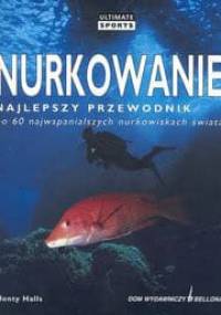 Nurkowanie /Najlepszy przewodnik po 60 najwspanialszych nurkowiskach świata - Halls Monty