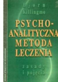 Psychoanalityczna metoda leczenia. Zasady i pojęcia - Bjorn Killingmo