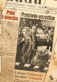 Pies i klecha: Przeciwko wszystkim - Jarosław Urbaniuk, Łukasz Orbitowski