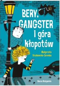 Bery, gangster i góra kłopotów - Małgorzata Strękowska-Zaremba