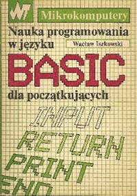 Nauka programowania w języku BASIC dla początkujących - dr inż. Wacław Iszkowski