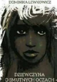 Dziewczyna o smutnych oczach - Dominika Lewkowicz