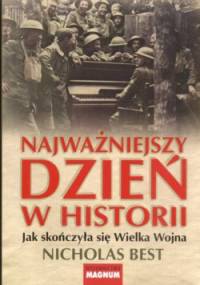 Najważniejszy dzień w historii Jak skończyła się Wielka Wojna - Nicholas Best