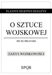 O sztuce wojskowej / Zarys wojskowości - Flawiusz Wegecjusz Renatus