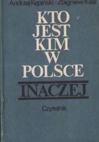 Kto jest kim w Polsce. Inaczej - Andrzej Kępiński, Zbigniew Kilar