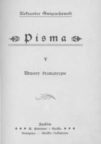 Pisma. Utwory dramatyczne - Aleksander Świętochowski