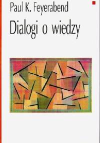 Dialogi o Wiedzy - Paul K. Feyerabend