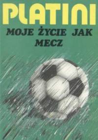 Moje życie jak mecz - Michel Platini