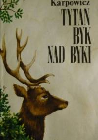 Tytan byk nad byki - Tytus Karpowicz