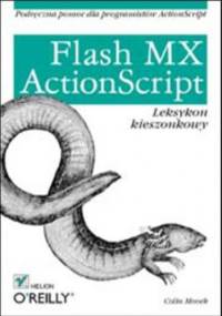 Flash MX. ActionScript. Leksykon kieszonkowy - Moock Colin