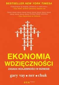 Ekonomia wdzięczności. Zasada wzajemności w biznesie - Gary Vaynerchuk