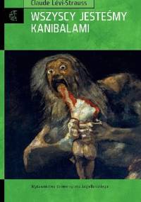 Wszyscy jesteśmy kanibalami - Claude Lévi-Strauss